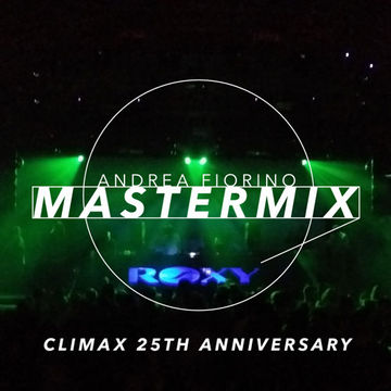 Andrea Fiorino Mastermix #743 (Climax 25th Anniversary pt 1)