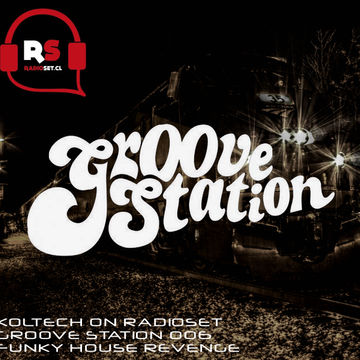 Koltech on Radioset (Groove Station 6) FUNKY HOUSE REVENGE