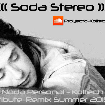 Soda Stereo   Nada Personal (Koltech Tribute Remix summer 2015)