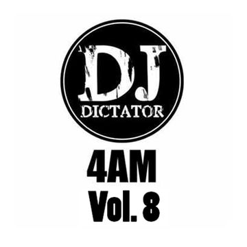 4am    Vol. 8    DJ Dictator