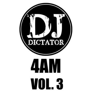 4am    Vol. 3    DJ Dictator
