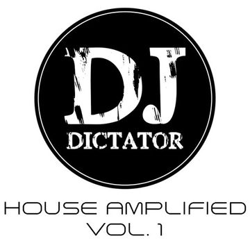 House Amplified Vol. 1 - DJ Dictator