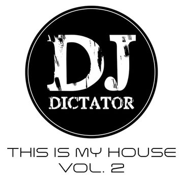 This Is My House.  Vol. 2    DJ Dictator