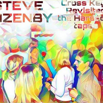 Steve Lazenby Cross Keys revisited the Hardcore tapes