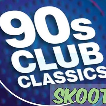 SKOOTA   90S CLUB MIX