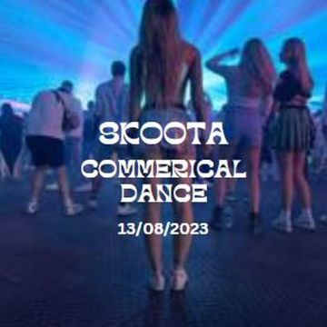 SKOOTA   COMMERCIAL DANCE 13.08.2023