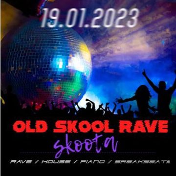 SKOOTA   OLD SKOOL RAVE 19.01.2023