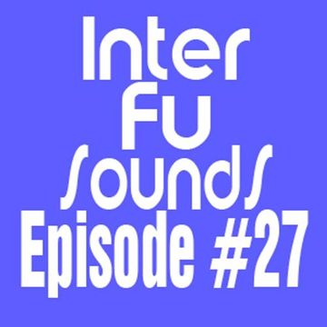 Interfusounds Episode 27 (March 20 2011)