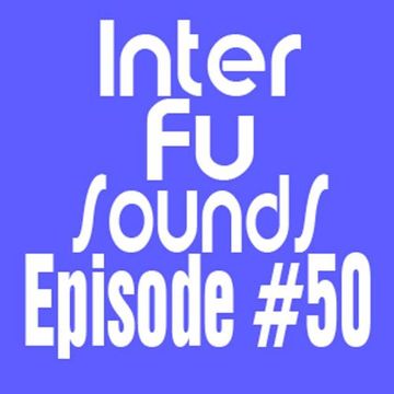 Interfusounds Episode 50 (August 28 2011)