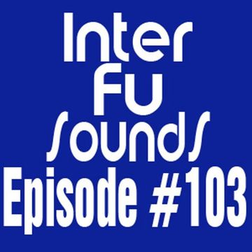 Interfusounds Episode 103 (September 02 2012)