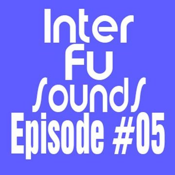 Interfusounds Episode 05 (October 17 2010)