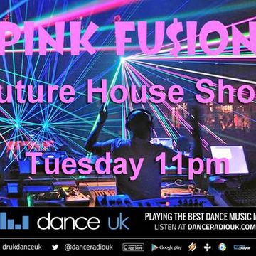 PINK Fu$ion - Future House Radio Show - Dance UK - 5/1/21