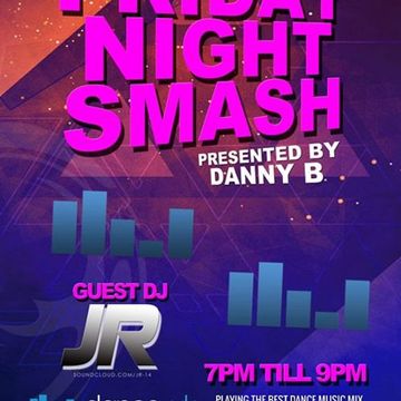 Danny B - Friday Night Smash! with guest mix from JR- Dance UK - 8/2/19