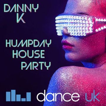 Danny K - The Humpday House Party - Dance UK - 07-07-2021
