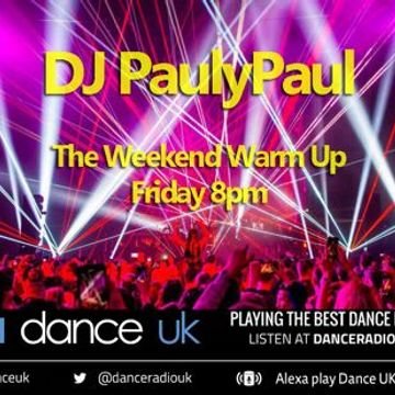 DJ PaulyPaul - The Weekend Warm Up - Dance UK - 26/5/23
