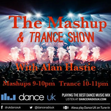 Alan Hastie - The Mashup & Trance Show - Dance UK - 4/4/23