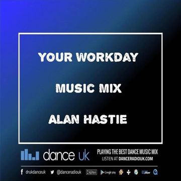 Alan Hastie - Workday Music Mix - Dance UK - 21/1/21