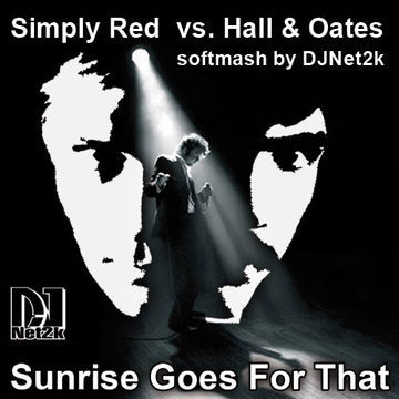 Simply Red vs. Hall & Oates - Sunrise Goes For That (softmash by DJNet2k)