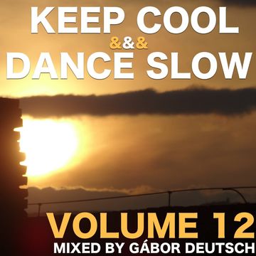 Keep Cool & Dance Slow vol12 (mixed by Gabor Deutsch)