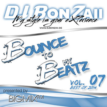 Bounce to my Beatz Vol. 07 (Best of 2014) presented by BIGMIX-FM