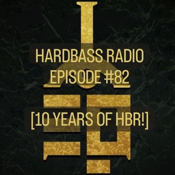 JayDee presents: Hardbass Radio Episode #82 [10 Years HBR!]