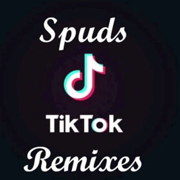 Spuds Tik tok remixed