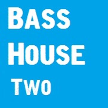 Bass House - Two