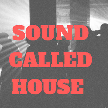 SOUND CALLED HOUSE