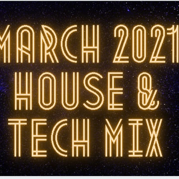 MARCH 2021 HOUSE & TECH MIX