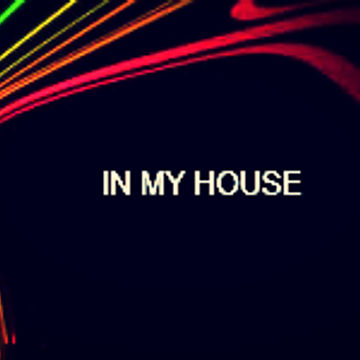 IN MY HOUSE - (1.5 MIX OF CLASSIC AND UPFRONT HOUSE)