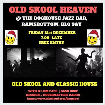 OLD SKOOL HEAVEN AT THE DOGHOUSE JAZZ BAR, RAMSBOTTOM 21.12.18- PROMO MIX