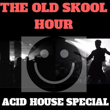 THE OLD SKOOL HOUR 24.10.20 - ACID HOUSE SPECIAL