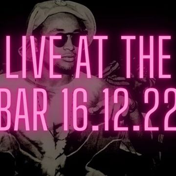 LIVE AT THE BAR 16.12.22