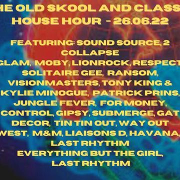 THE OLD SKOOL AND CLASSIC HOUSE HOUR 26.06.22