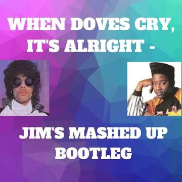 When Doves Cry, It;s Alright   Jim's Mashed Up Bootleg