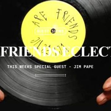 ARE FRIENDS ECLECTIC PRESENTS   JIM PAPE 17.03.24