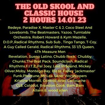 THE OLD SKOOL AND CLASSIC HOUSE 2 HOURS 14.01.22