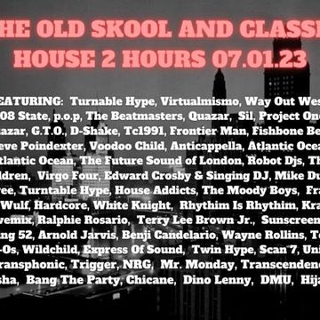 01 THE OLD SKOOL AND CLASSIC HOUSE 2 HOURS 07.01.22