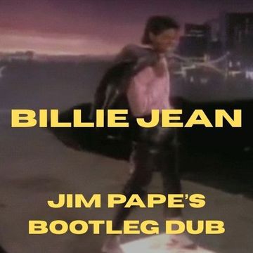 BILLIE JEAN   JIM PAPE'S BOOTLEG DUB