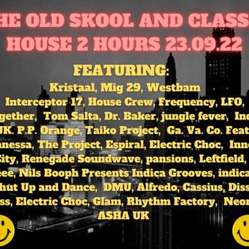 THE OLD SKOOL AND CLASSIC HOUSE 2 HOURS 23.09.22