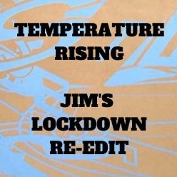 TEMPERATURE RISING (JIM PAPE'S LOCKDOWN 2 RE-EDIT)