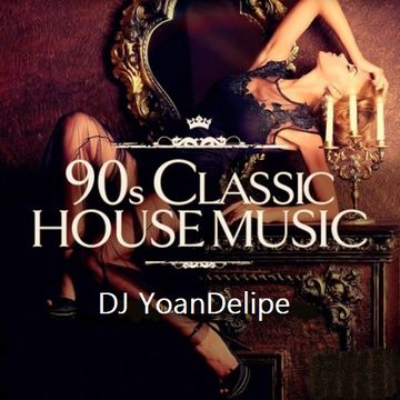 @YoanDelipe - Mix 90s House Classics OldSchool