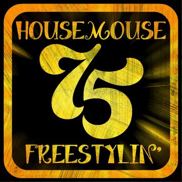 housemouse 75 ( freestylin' )