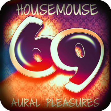 housemouse 69 ( aural pleasures )