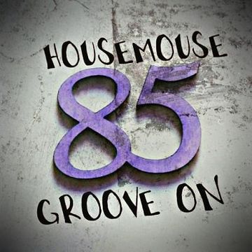 housemouse 85 ( groove on )