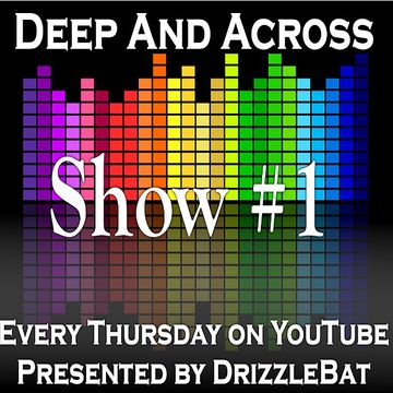 Deep And Across - Show 1