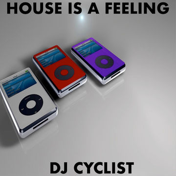 DJ Cyclist   House Is A Feeling