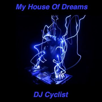 DJ Cyclist   My House Of Dreams alt