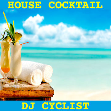 DJ Cyclist   House Cocktail
