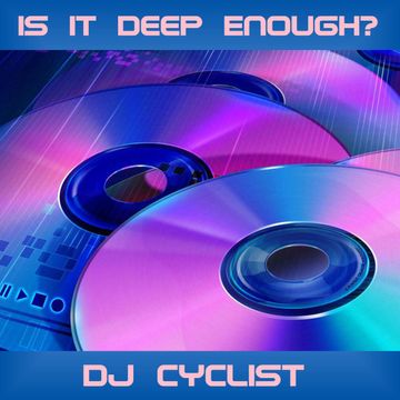 DJ Cyclist   Is It Deep Enough ? 